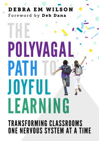 Omslagafbeelding: The Polyvagal Path to Joyful Learning: Transforming Classrooms One Nervous System at a Time 9781324030522