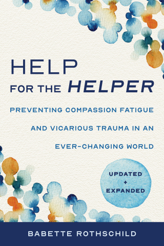 Cover image: Help for the Helper: Preventing Compassion Fatigue and Vicarious Trauma in an Ever-Changing World: Updated + Expanded 2nd edition 9781324030492