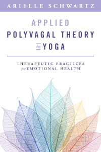 Omslagafbeelding: Applied Polyvagal Theory in Yoga: Therapeutic Practices for Emotional Health 1st edition 9781324030850