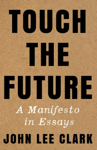 Cover image: Touch the Future: A Manifesto in Essays 1st edition 9781324035367
