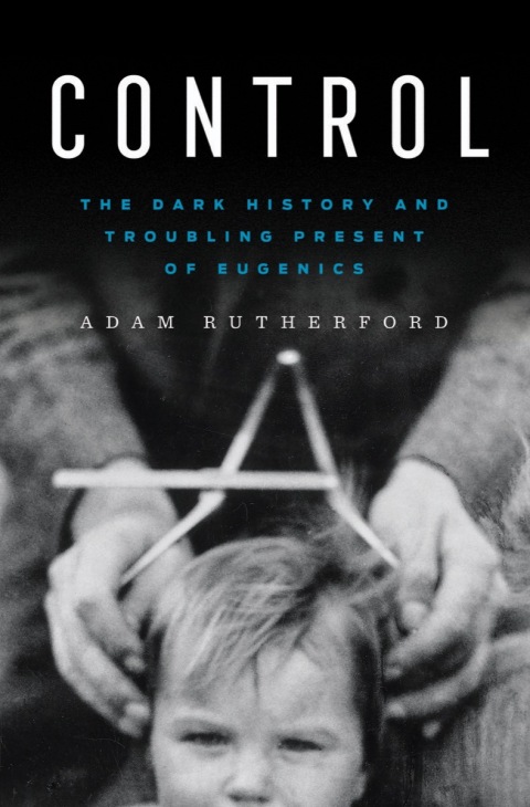 Control: The Dark History and Troubling Present of Eugenics - FULL INSTANT DOWNLOAD | PDF DOCX EPUB