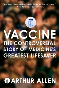 Imagen de portada: Vaccine: The Controversial Story of Medicine's Greatest Lifesaver 9780393331561