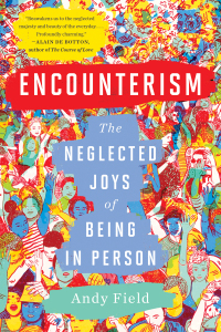 Cover image: Encounterism: The Neglected Joys of Being In Person 9781324036586