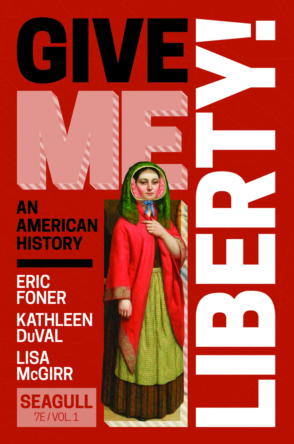 Give Me Liberty! (Seagull Edition) (Volume 1) 7th Edition
