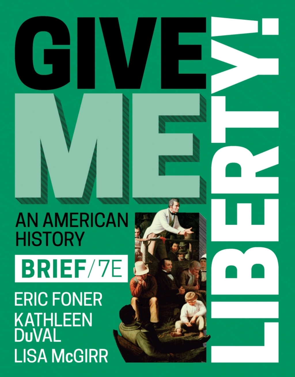 Give Me Liberty! Brief (Combined Volume) with Norton Illumine Ebook, InQuizitive, History Skills Tutorials, Exercises, and Student Site 7th Edition