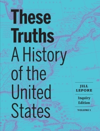 Cover image: These Truths: A History of the United States (Volume 1) 1st edition 9781324043812