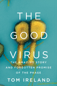 Titelbild: The Good Virus: The Amazing Story and Forgotten Promise of the Phage 1st edition 9781324050834