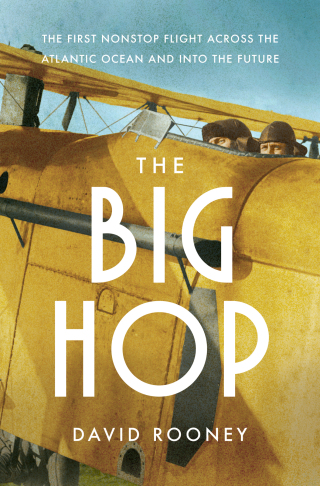 Imagen de portada: The Big Hop: The First Non-stop Flight Across the Atlantic Ocean and Into the Future 1st edition 9781324050964