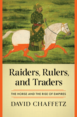 Cover image: Raiders, Rulers, and Traders: The Horse and the Rise of Empires 1st edition 9781324051466