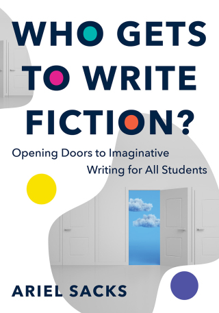 Cover image: Who Gets to Write Fiction?: Opening Doors to Imaginative Writing for All Students 1st edition 9781324052487