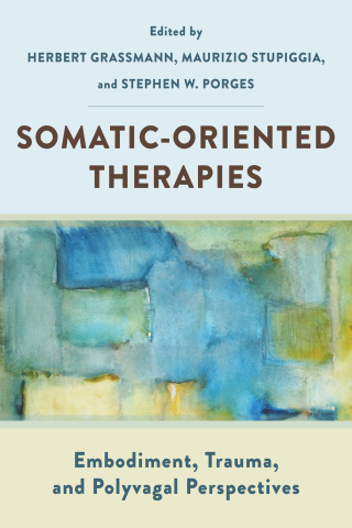 Cover image: Somatic-Oriented Therapies: Embodiment, Trauma, and Polyvagal Perspectives 1st edition 9781324052722