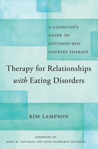 Cover image: Therapy for Relationships with Eating Disorders: A Clinician's Guide to Gottman-RED Couples Therapy 1st edition 9781324052975