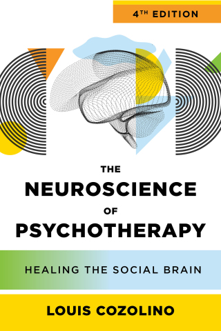 Cover image: The Neuroscience of Psychotherapy: Healing the Social Brain (IPNB) 4th edition 9781324053170