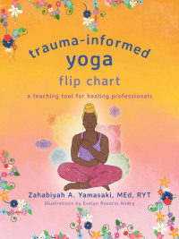 Cover image: Trauma-Informed Yoga Flip Chart: A Teaching Tool for Healing Professionals 1st edition 9781324031079