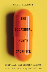 Cover image: The Occasional Human Sacrifice: Medical Experimentation and the Price of Saying No 1st edition 9781324065500