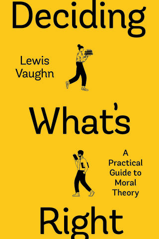 Cover image: Deciding What's Right: A Practical Guide to Moral Theory 1st edition 9781324071334