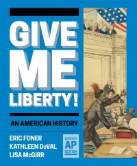 Cover image: Give Me Liberty AP Edition Courseware (Norton Illumine Ebook, InQuizitive, History Skills Tutorials, Additional Content, and AP US History Guide) 7th edition 9781324071396