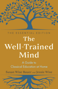 Imagen de portada: The Well-Trained Mind: A Guide to Classical Education at Home (The Essential Edition) 1st edition 9781324073734