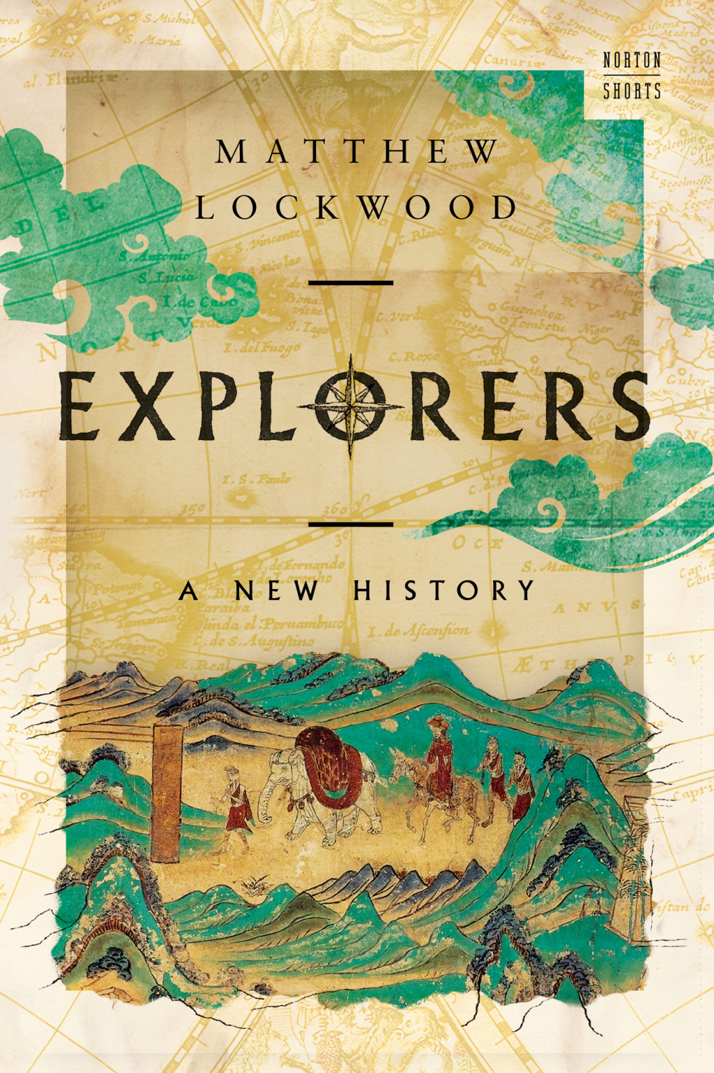 Explorers: A New History (A Norton Short) 1st Edition