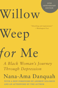 Omslagafbeelding: Willow Weep for Me: A Black Woman's Journey Through Depression 1st edition 9781324050612