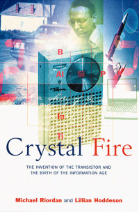 Omslagafbeelding: Crystal Fire: The Invention of the Transistor and the Birth of the Information Age 1st edition 9780393318517