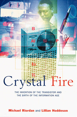Cover image: Crystal Fire: The Invention of the Transistor and the Birth of the Information Age 1st edition 9780393318517