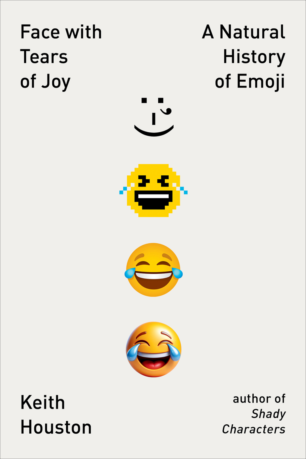 Face with Tears of Joy: A Natural History of Emoji 1st Edition