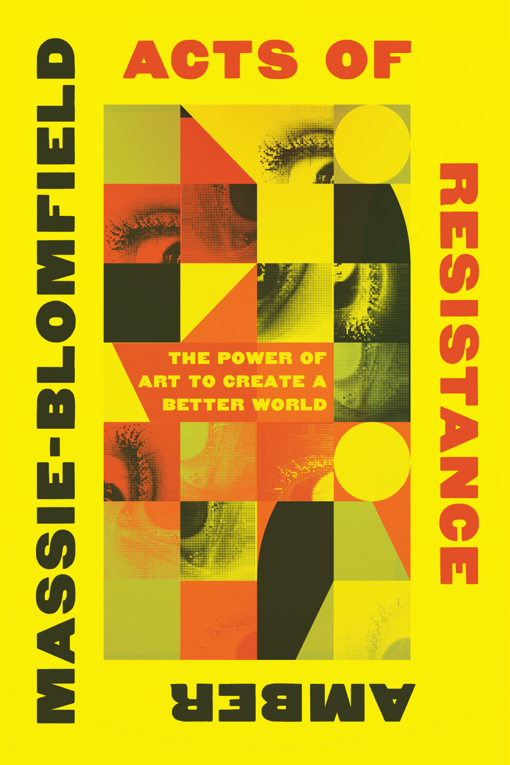 Acts of Resistance: The Power of Art to Create a Better World 1st Edition