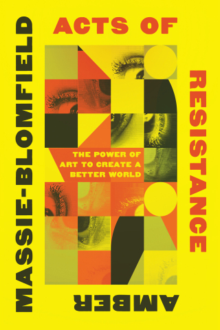 Imagen de portada: Acts of Resistance: The Power of Art to Create a Better World 1st edition 9781324078753