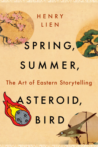 Cover image: Spring, Summer, Asteroid, Bird: The Art of Eastern Storytelling 1st edition 9781324079101