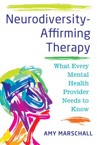 表紙画像: Neurodiversity-Affirming Therapy: What Every Mental Health Provider Needs to Know 1st edition 9781324054078