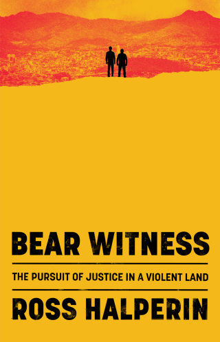 Cover image: Bear Witness: The Pursuit of Justice in a Violent Land 1st edition 9781324090786
