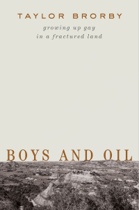 表紙画像: Boys and Oil: Growing Up Gay in a Fractured Land 9781324090861