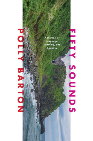 Cover image: Fifty Sounds: A Memoir of Language, Learning, and Longing 9781324091318