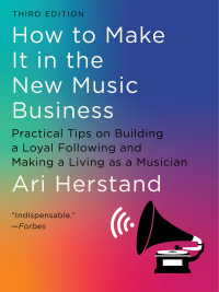 表紙画像: How To Make It in the New Music Business: Practical Tips on Building a Loyal Following and Making a Living as a Musician 3rd edition 9781324091868