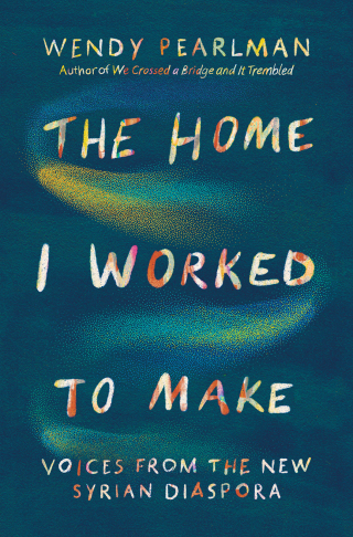 表紙画像: The Home I Worked to Make: Voices from the New Syrian Diaspora 1st edition 9781324092230