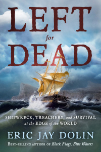 Cover image: Left for Dead: Shipwreck, Treachery, and Survival at the Edge of the World 1st edition 9781324093084