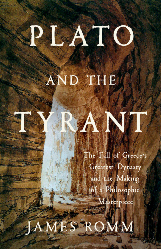 Cover image: Plato and the Tyrant: The Fall of Greece's Greatest Dynasty and the Making of a Philosophic Masterpiece 1st edition 9781324093183