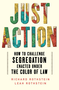 Cover image: Just Action: How to Challenge Segregation Enacted Under the Color of Law 9781324093244