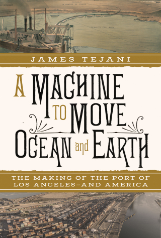 Cover image: A Machine to Move Ocean and Earth: The Making of the Port of Los Angeles and America 1st edition 9781324093558