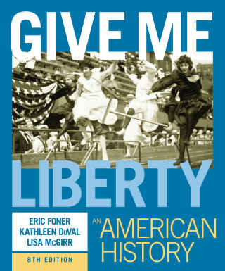 Give Me Liberty! 8th edition | 9781324103615, 9781324103639