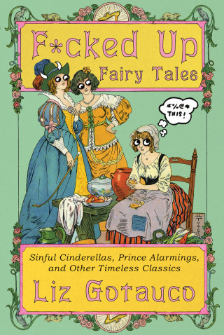 Cover image: F*cked Up Fairy Tales 1st edition 9781324106333