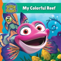 Cover image: Splash and Bubbles: My Colorful Reef 9781328852762