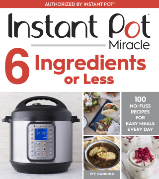 Cover image: Instant Pot Miracle 6 Ingredients Or Less 9781328557124