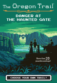 Cover image: The Oregon Trail: Danger at the Haunted Gate 9781328549976
