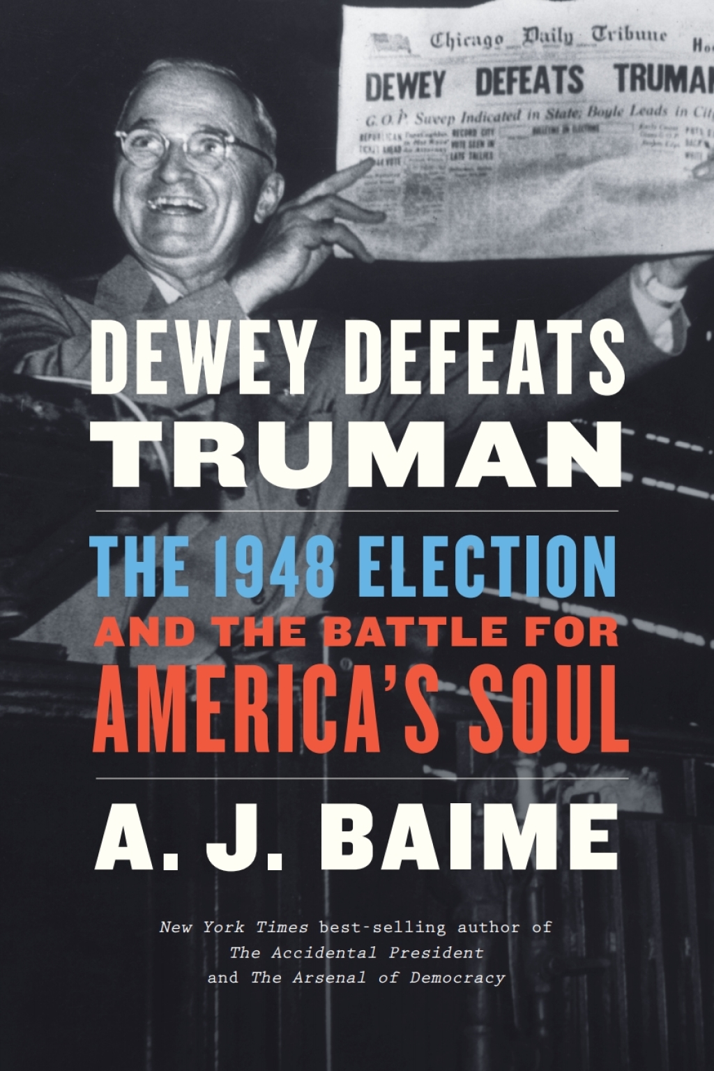 Dewey Defeats Truman The 1948 Election and the Battle for America’s Soul