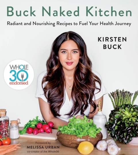 Buck Naked Kitchen: Whole30 Endorsed: Radiant and Nourishing Recipes to Fuel Your Health Journey - FULL INSTANT DOWNLOAD | PDF DOCX EPUB