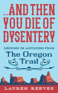 Cover image: . . . And Then You Die of Dysentery 9781328624390
