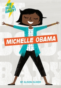 Cover image: Be Bold, Baby: Michelle Obama 9781328519894