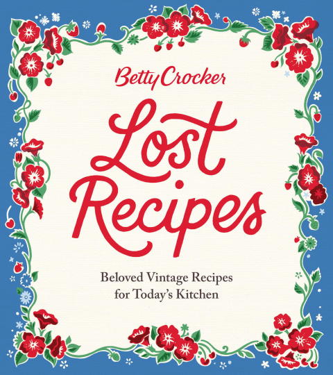 Betty Crocker Lost Recipes: Beloved Vintage Recipes for Today's Kitchen - FULL INSTANT DOWNLOAD | PDF DOCX EPUB